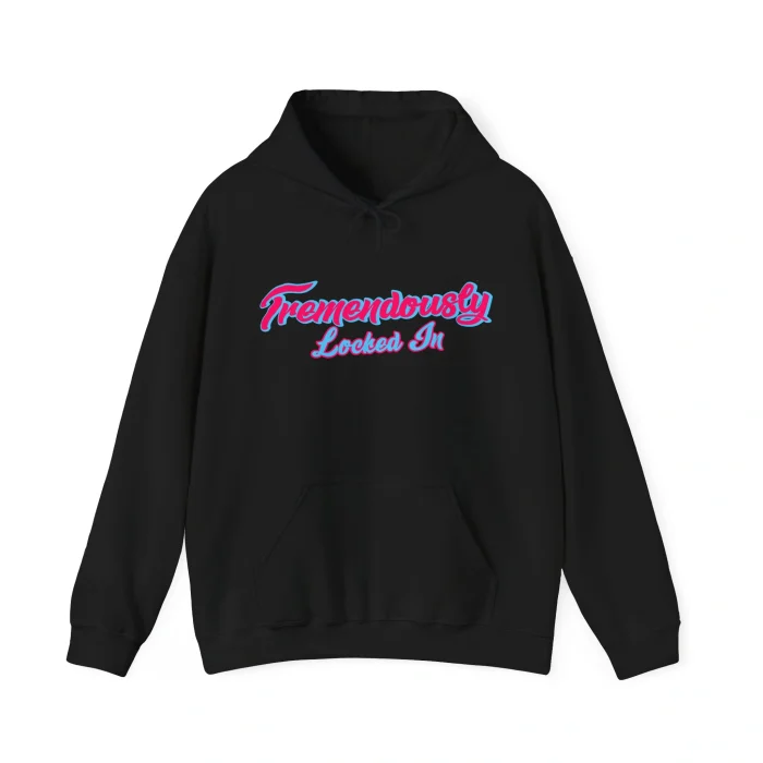 Tremendously Locked In Hoodie