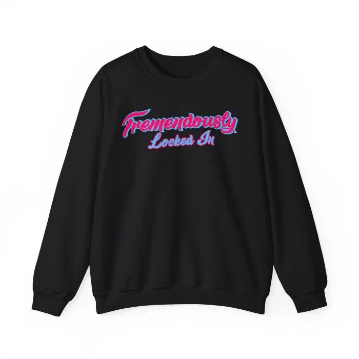 Tremendously Locked In Sweatshirt