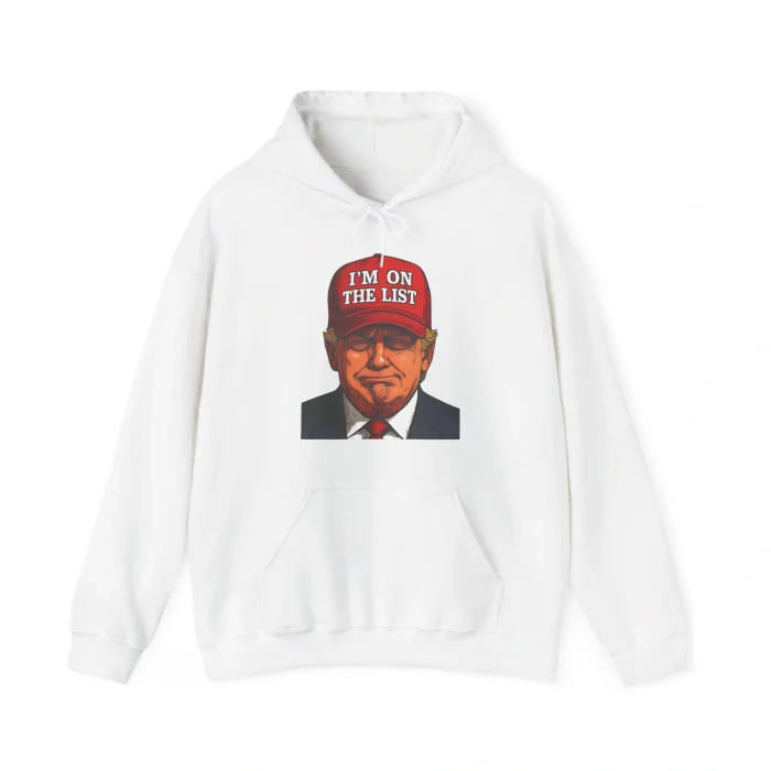 Trump I’m On The List Hoodie