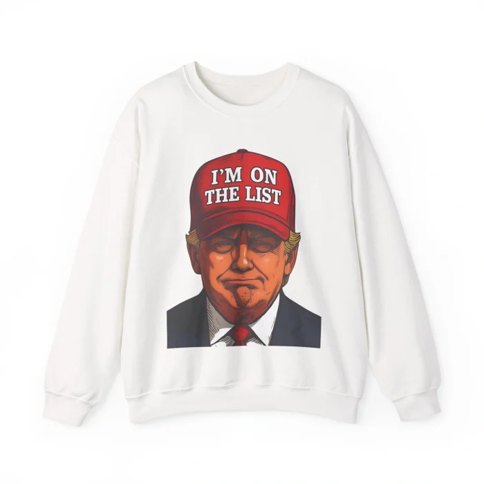 Trump I’m On The List Sweatshirt