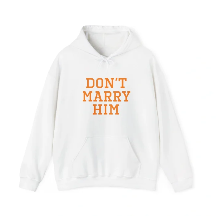 Don’t Marry Him Hoodie