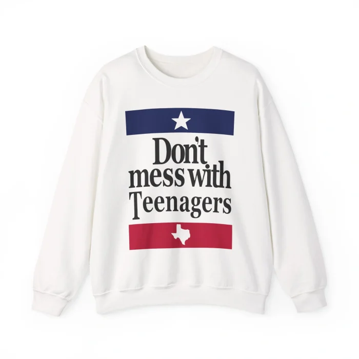 Don’t Mess With Teenagers Sweatshirt