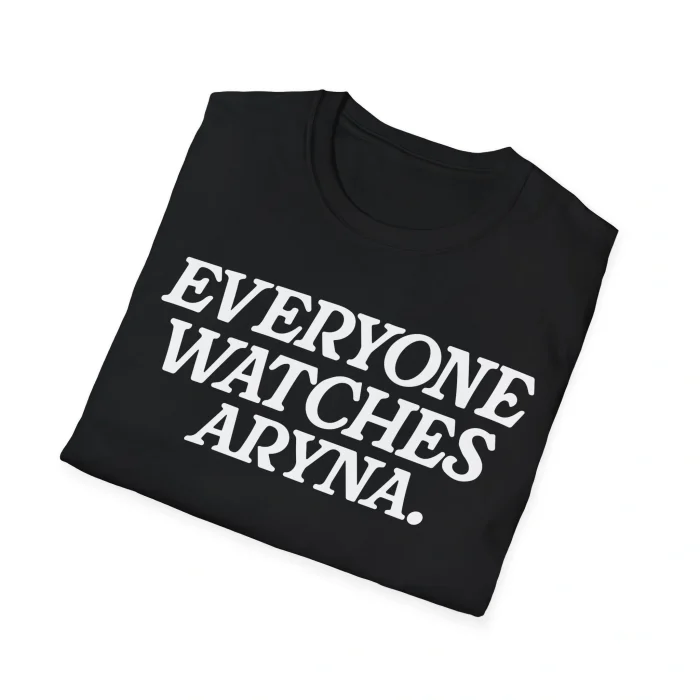 Everyone Watches Aryna Shirt