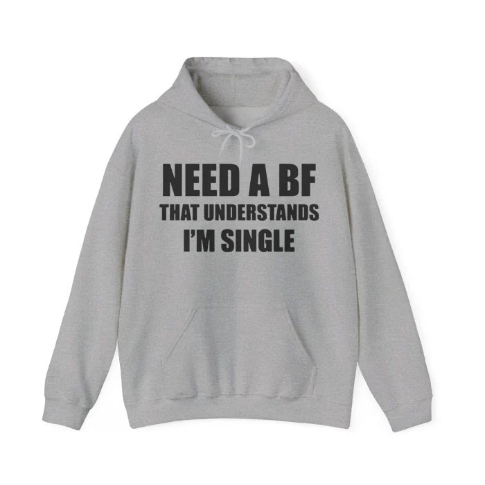 I Need a Boyfriend That Understands I’m Single Hoodie