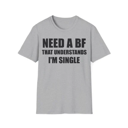 I Need a Boyfriend That Understands I’m Single Shirt