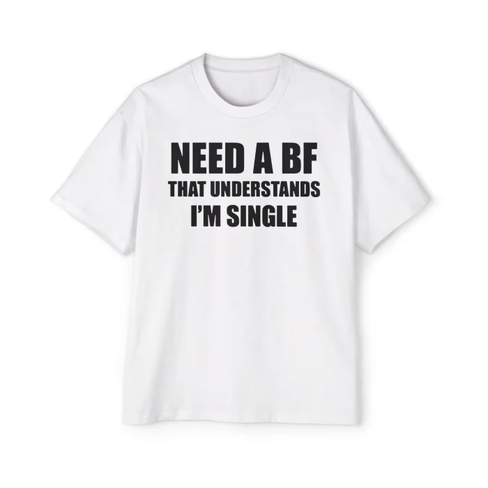 I Need a Boyfriend That Understands I’m Single Premium Shirt