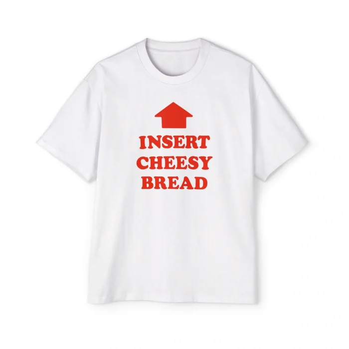 Insert Cheesy Bread Premium Shirt