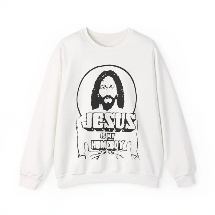 Jesus Is My Homeboy Sweatshirt