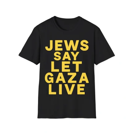 Jews Say Let Gaza Live Shirt