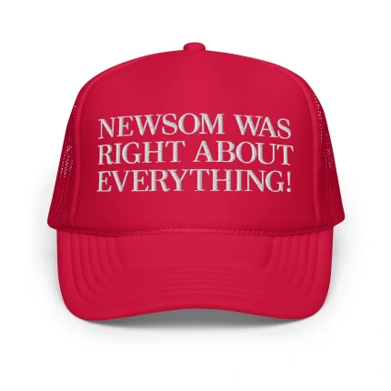Newsom Was Right About Everything Hat