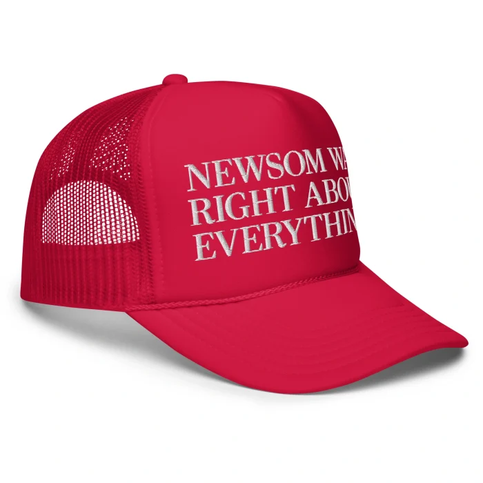 Newsom Was Right About Everything Hat