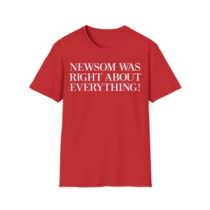Newsom Was Right About Everything Shirt