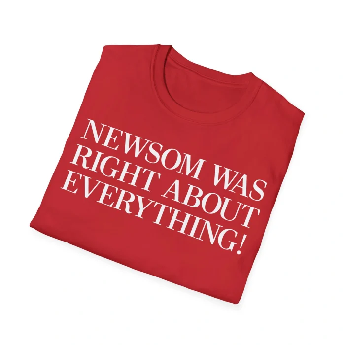 Newsom Was Right About Everything Shirt