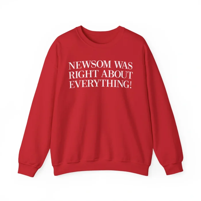 Newsom Was Right About Everything Sweatshirt
