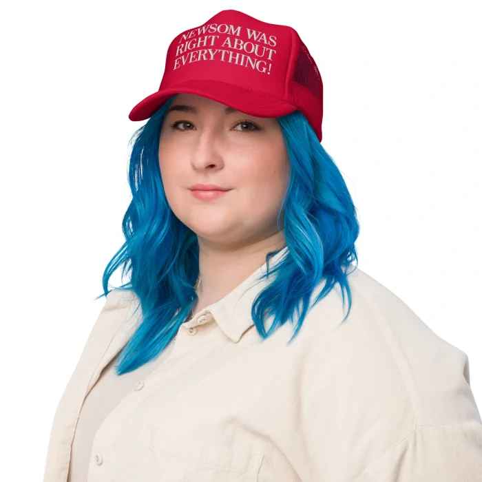 Newsom Was Right About Everything Hat