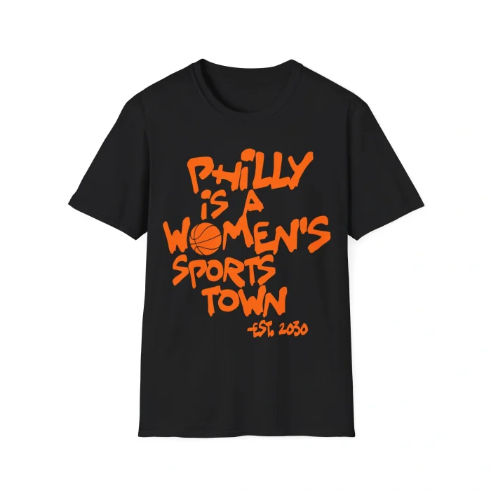 Philly Is A Women’s Sports Town Shirt