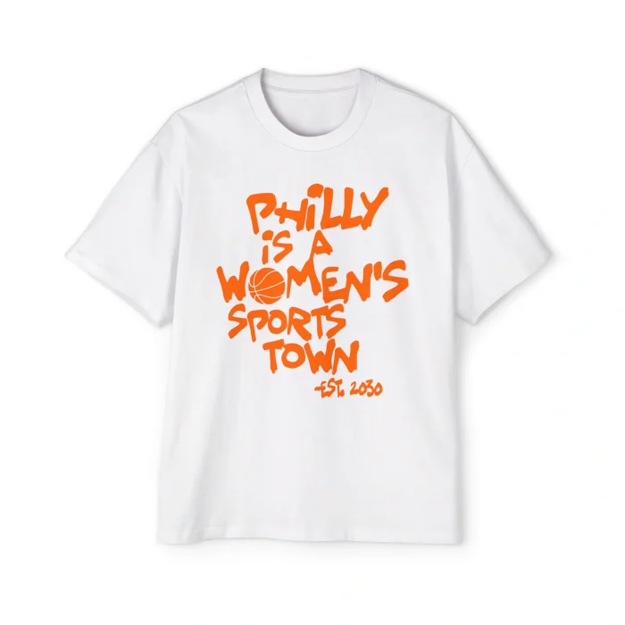 Philly Is A Women’s Sports Town Premium Shirt