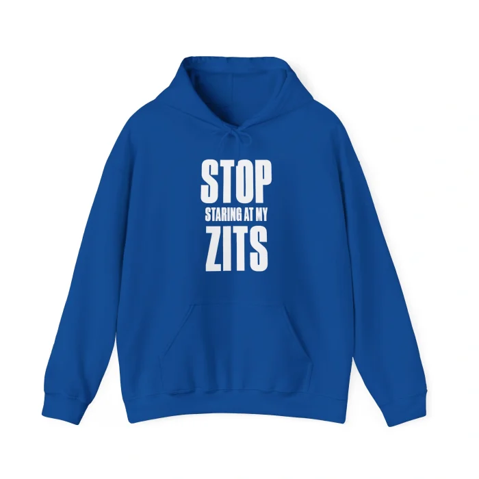 Stop Staring at My Zits Hoodie