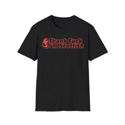 Thank Fuck I’m Scottish Shirt
