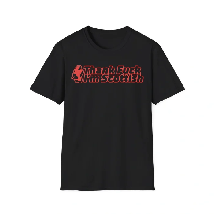 Thank Fuck I’m Scottish Shirt