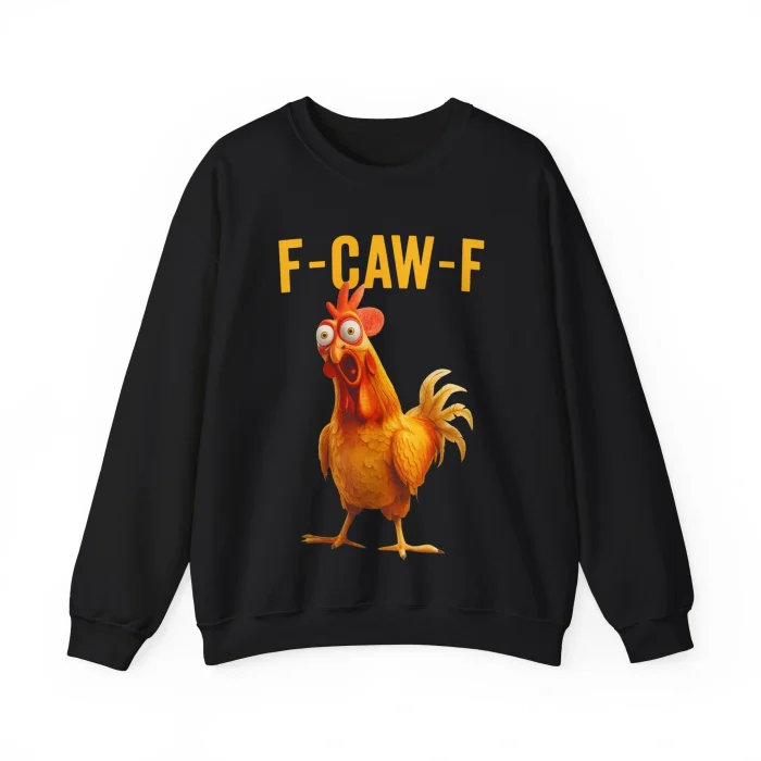 F-Caw-F Chicken Sweatshirt