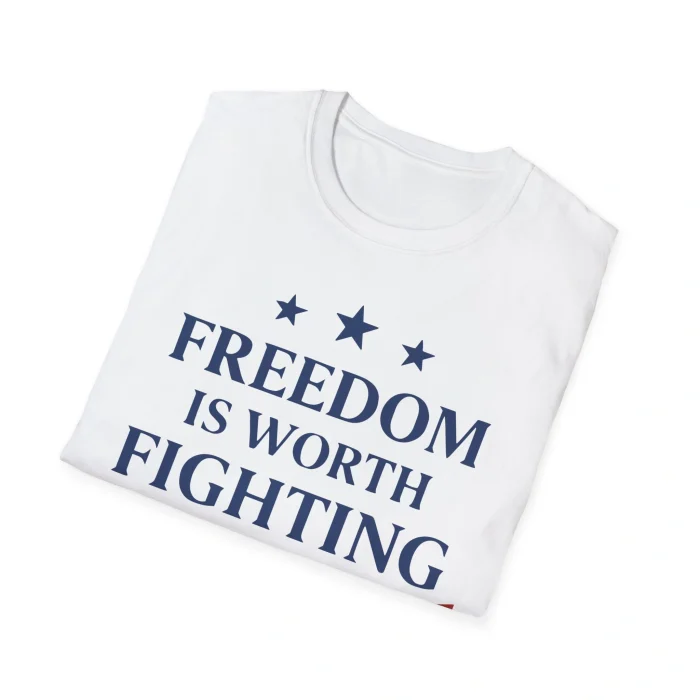 Freedom Is Worth Fighting For Shirt