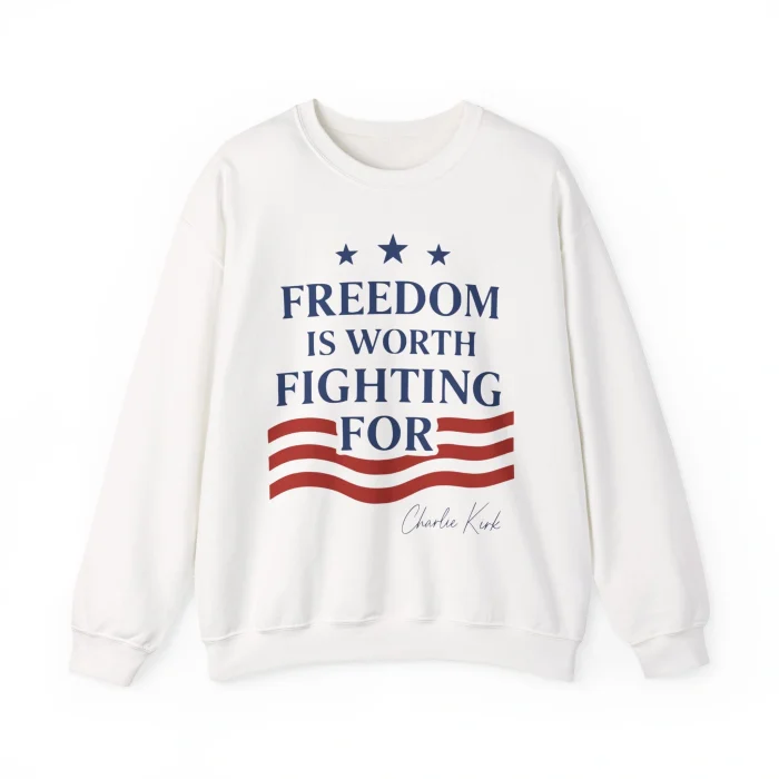 Freedom Is Worth Fighting For Sweatshirt