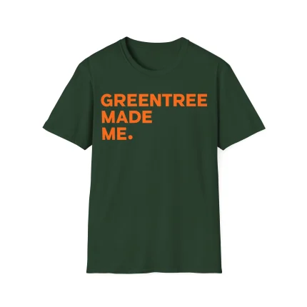 Greentree Made Me Shirt