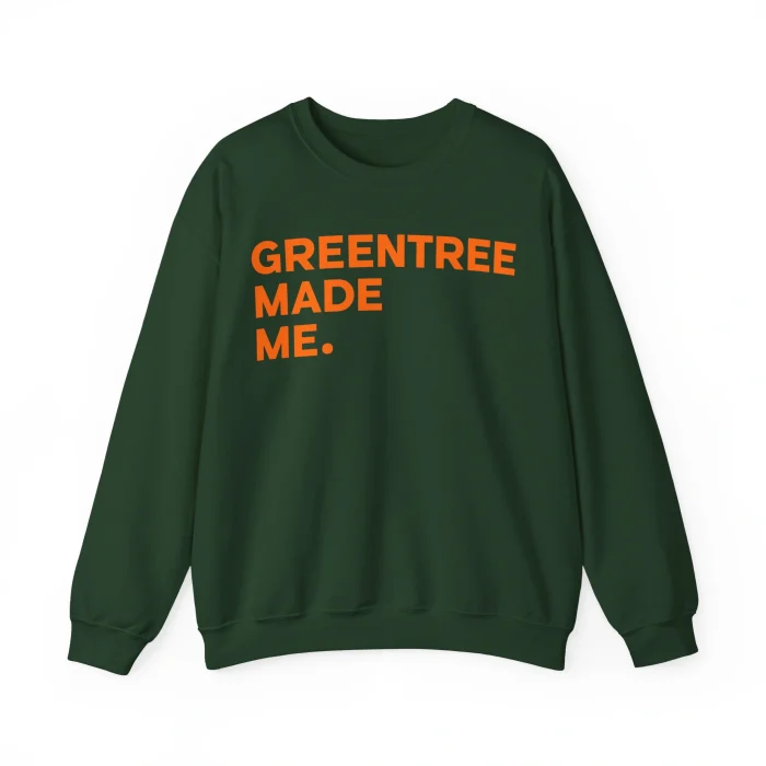 Greentree Made Me Sweatshirt