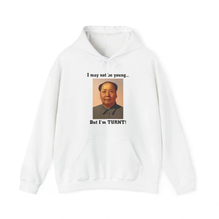 I May Not Be Young But I’m Turnt Hoodie