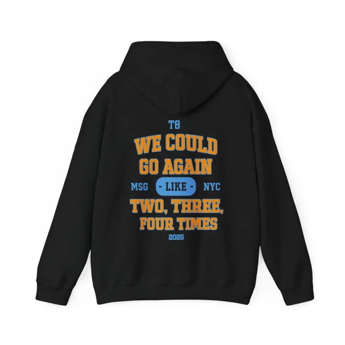 We Could Go Again Like Three Four Times Hoodie