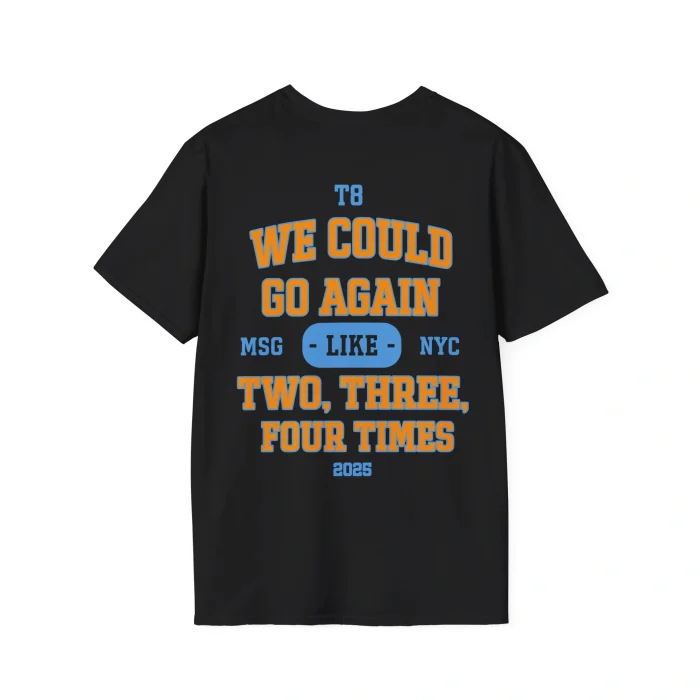 We Could Go Again Like Three Four Times Shirt