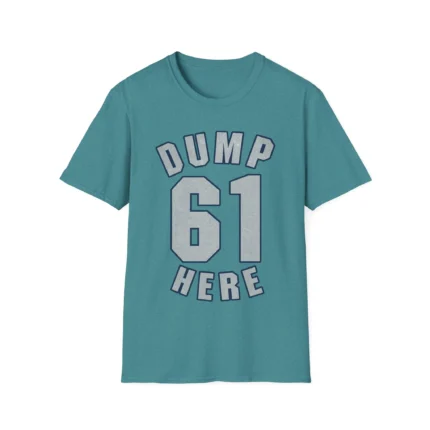 Dump 61 Here Shirt