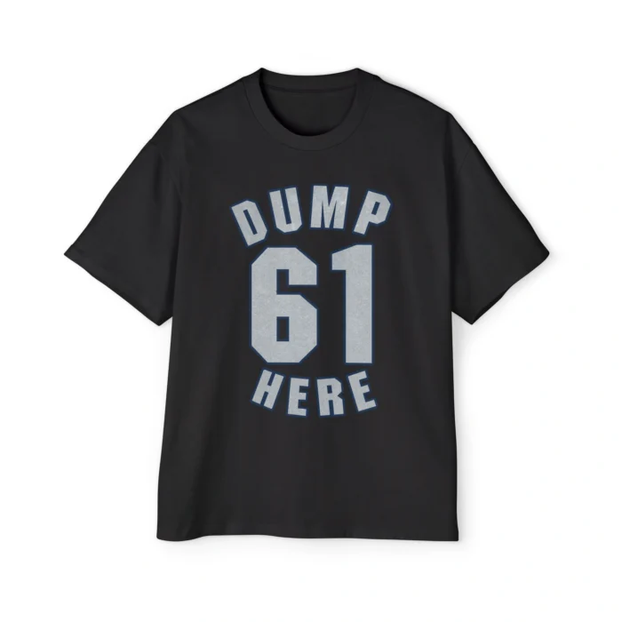 Dump 61 Here Premium Shirt