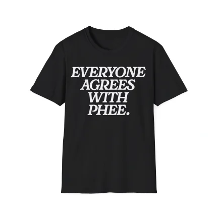 Everyone Agrees With Phee Shirt