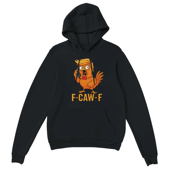 F-Caw-F Trump Hoodie