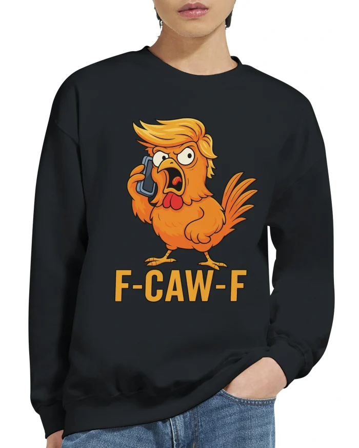 F-Caw-F Trump Sweatshirt