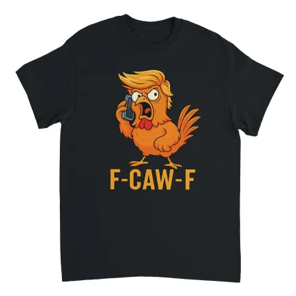 F-Caw-F Trump Shirt