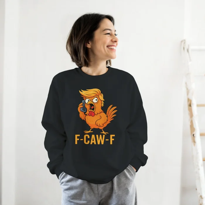 F-Caw-F Trump Sweatshirt
