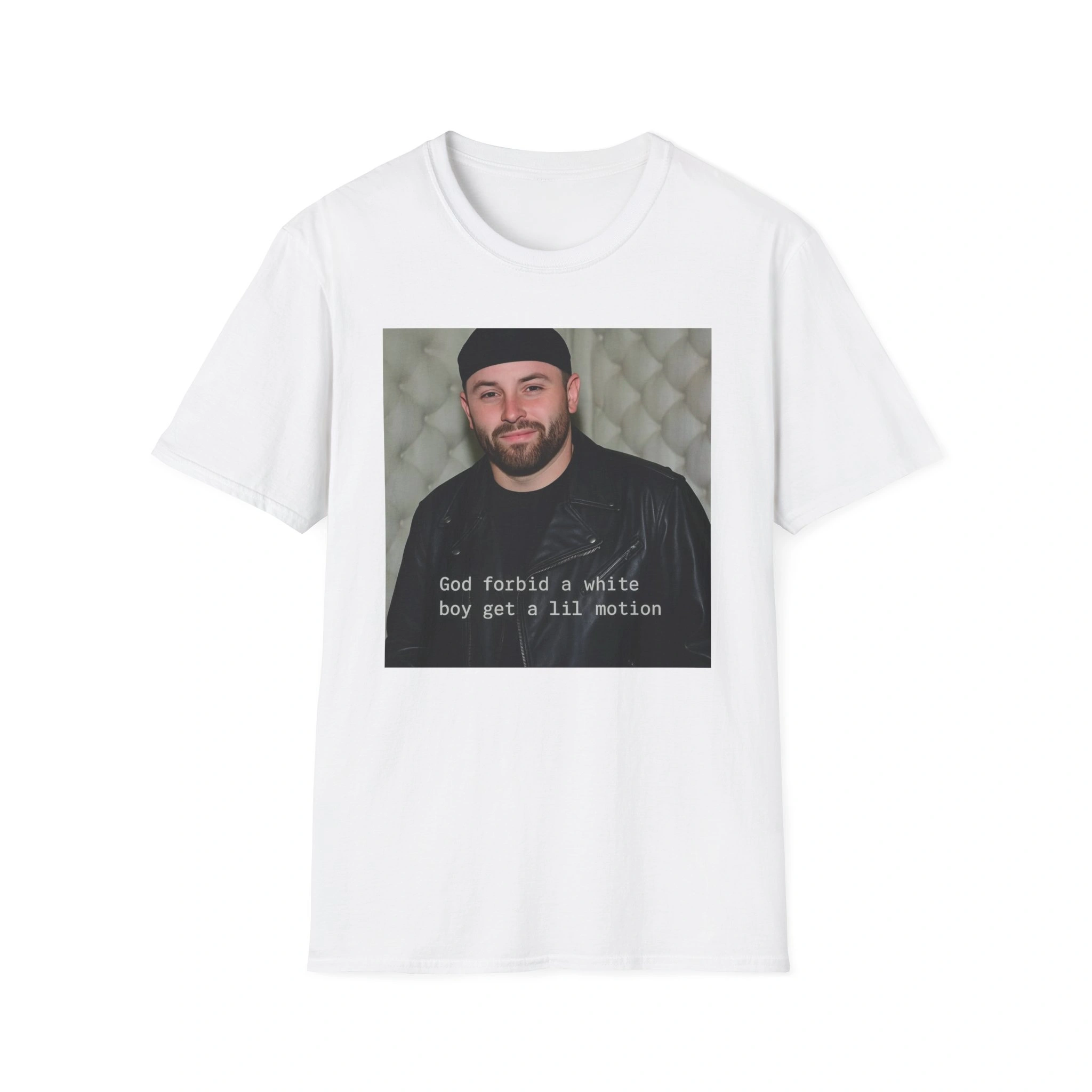 The God Forbid A White Boy Get A Lil Motion Shirt is a white t-shirt with a photo of a bearded man in a black beanie and jacket, plus the bold phrase "God Forbid A White Boy Get A Lil Motion Shirt" below the image. The God Forbid A White Boy Get A Lil Motion Shirt is a white t-shirt with a photo of a bearded man in a black beanie and jacket, plus the bold phrase "God Forbid A White Boy Get A Lil Motion Shirt" below the image.