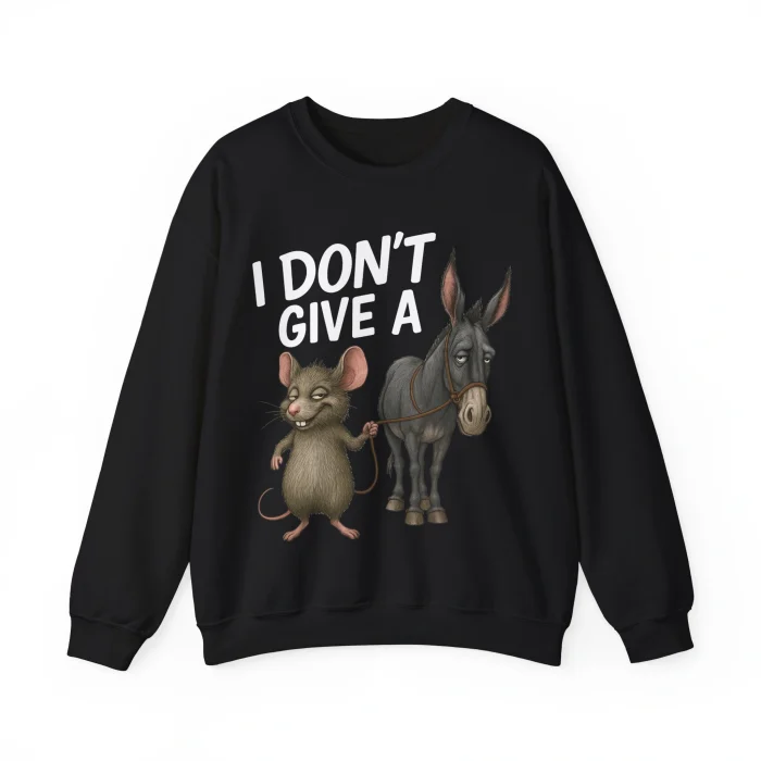 I Don’t Give a Rat’s Donkey Sweatshirt