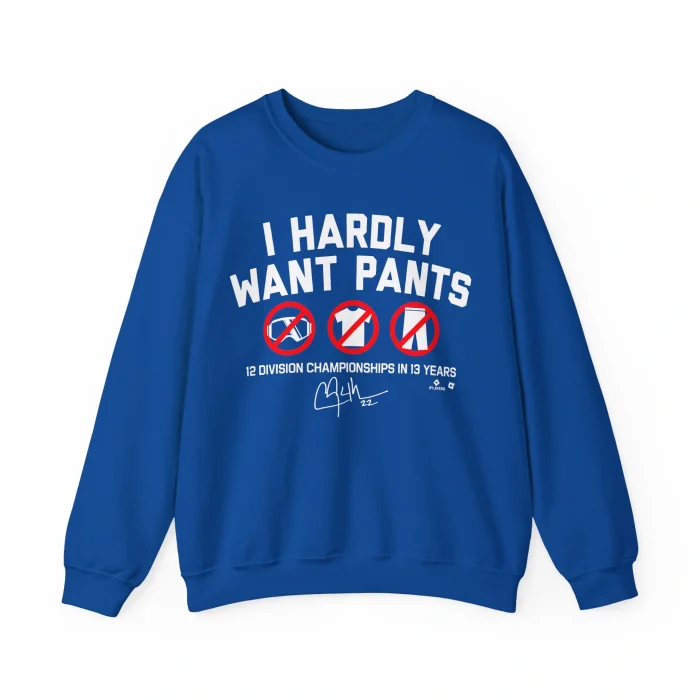 I Hardly Want Pants Sweatshirt