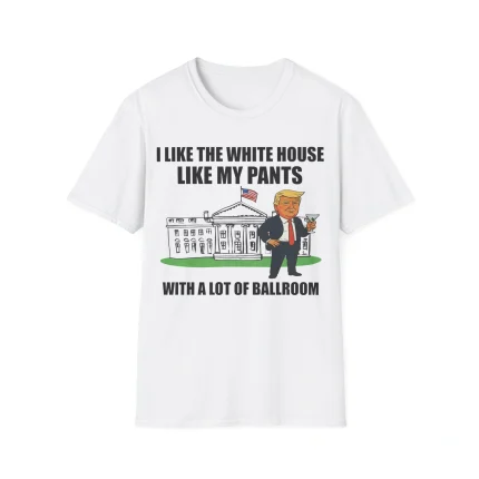 White tee with a cartoon man in a suit holding a drink by the White House. Text: "I like the White House like my pants with a lot of ballroom." Great for fans of the I Like The White House With My Pants Shirt!.
