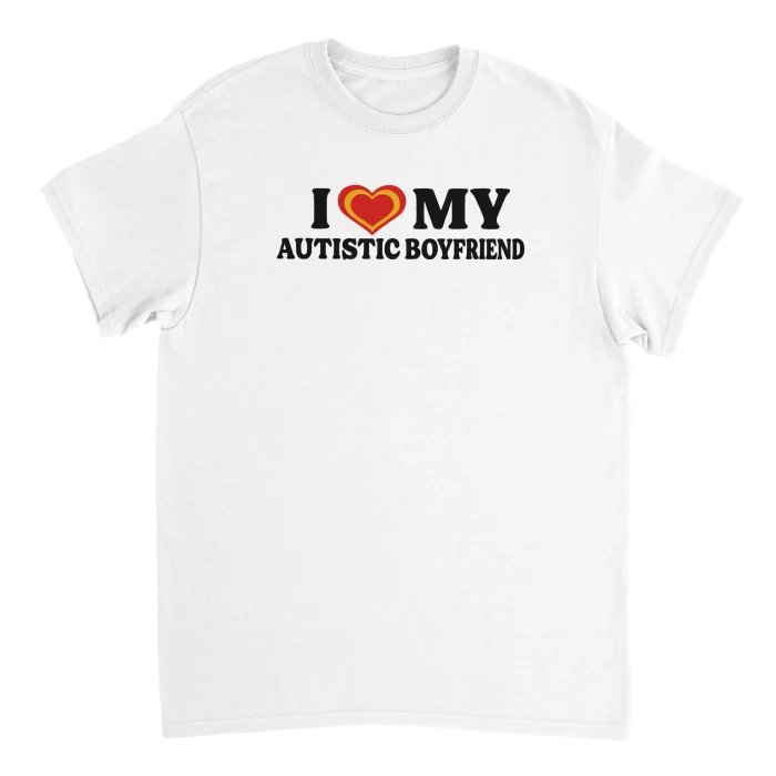I Love My Autistic Boyfriend Shirt