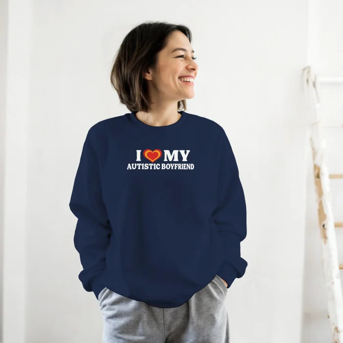 I Love My Autistic Boyfriend Sweatshirt