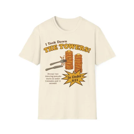 I Took Down The Towers Pancake Shirt