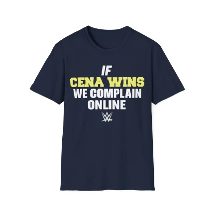 The If Cena Wins We Complain Online Shirt features bold white and yellow text on navy blue above the WWE logo—perfect for fans who love playful wrestling banter and making a statement ringside or online.