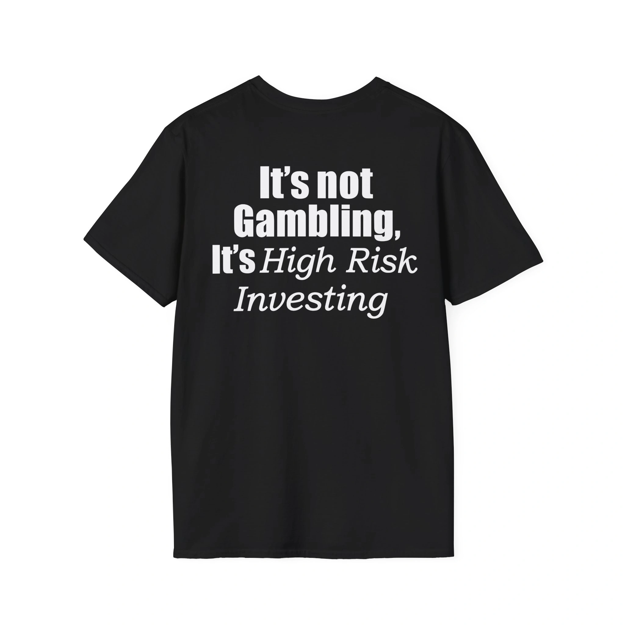 The It’s Not Gambling It’s High Risk Investing Shirt is a black tee with bold white text—ideal for making a statement with your style. The It’s Not Gambling It’s High Risk Investing Shirt is a black tee with bold white text—ideal for making a statement with your style.