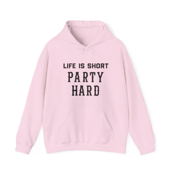 The light pink Life Is Short Party Hard Shirt hoodie features a front pocket and LIFE IS SHORT PARTY HARD printed in bold black letters across the chest.