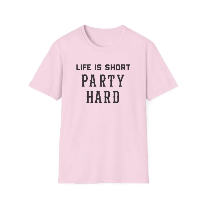 The Life Is Short Party Hard Shirt features bold black text in all caps on light pink, making it stand out more than any classic white shirt.